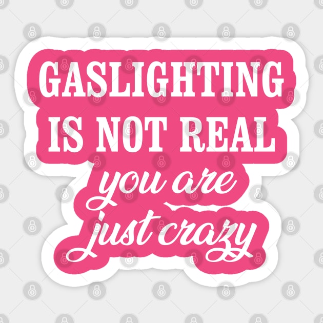 gaslighting is not real you are just crazy Sticker by bisho2412